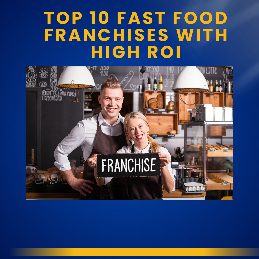 Top 10 Fast Food Franchises with High ROI